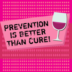 Text sign showing Prevention Is Better Than Cure. Conceptual photo Disease is preventable if identified earlier.