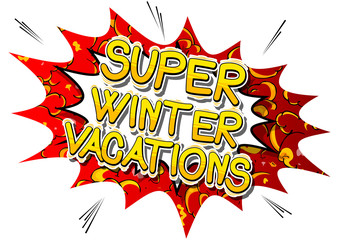 Super Winter Vacation - Vector illustrated comic book style phrase.