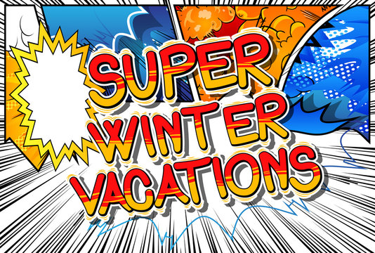 Super Winter Vacation - Vector illustrated comic book style phrase.