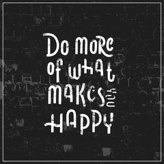 Fototapeta na wymiar Do more of what makes you happy - hand lettering poster vector.