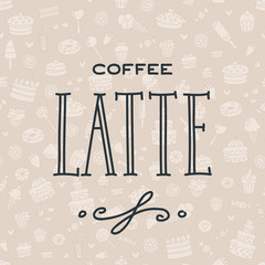 Coffee latte. Handwritten lettering on brown seamless background of sweets. Can be used for menu, logo or flyer. Vector 8 EPS.