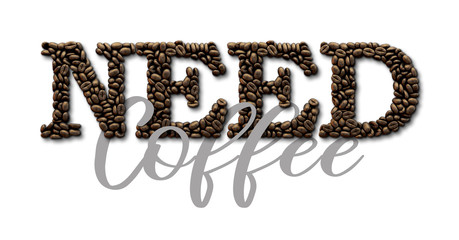 Need Coffee typography quote. Coffee bean design lettering quote. 3D Rendering