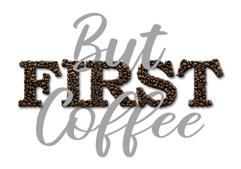 Naklejka premium But First Coffee typography quote. Coffee bean design lettering quote. 3D Rendering