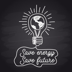 save energy save future with chalk font style for go green concept. vector illustration