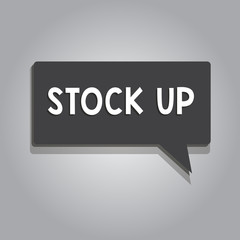 Text sign showing Stock Up. Conceptual photo buy large amount something so that you will have enough for future.