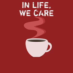 Text sign showing In Life, We Care. Conceptual photo Cherishing someones life Giving care and attention.