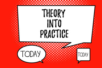 Word writing text Theory Into Practice. Business concept for Hands on learning Apply knowledge into real situation.