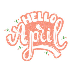 Hello April. Name of the month. Handwritten Lettering. Text. Modern Calligraphy. Vector.