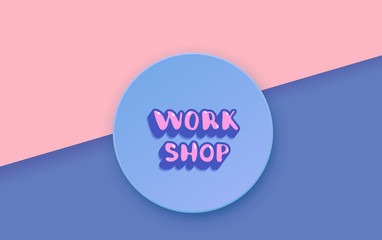 Workshop template with handwritten lettering.  Vector illustration.