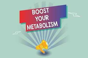 Text sign showing Boost Your Metabolism. Conceptual photo Increase the efficiency in burning body fats.