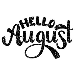 Hello August. Name of the month. Handwritten Lettering. Text. Modern Calligraphy. Vector.