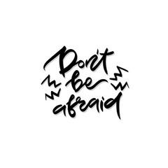 Quote - Don't be afraid.