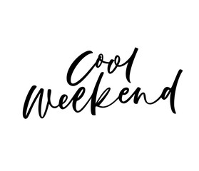 Cool weekend card. Hand drawn brush style modern calligraphy. Vector illustration of handwritten lettering. 