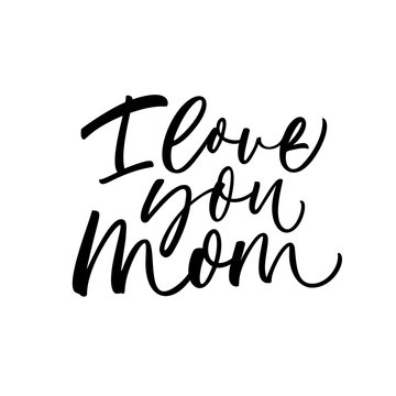 I love you mom card. Hand drawn brush style modern calligraphy. Vector illustration of handwritten lettering. 
