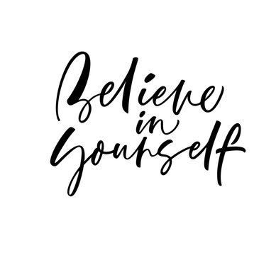 Believe in yourself card. Hand drawn brush style modern calligraphy. Vector illustration of handwritten lettering. 