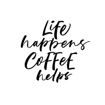 Life happens, coffee helps card. Hand drawn brush style modern calligraphy. Vector illustration of handwritten lettering. 