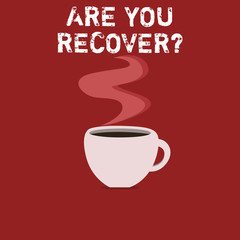 Text sign showing Are You Recover question. Conceptual photo Get back the strength after sickness Getting better.