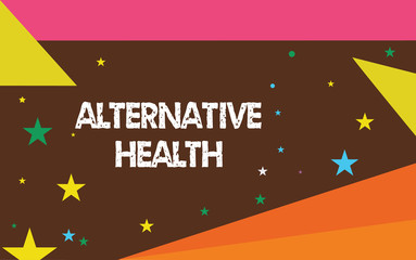 Writing note showing Alternative Health. Business photo showcasing Medical practices that are not part of standard care.