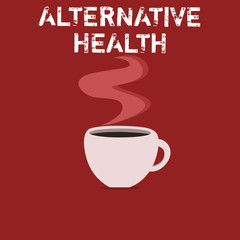 Text sign showing Alternative Health. Conceptual photo Medical practices that are not part of standard care.