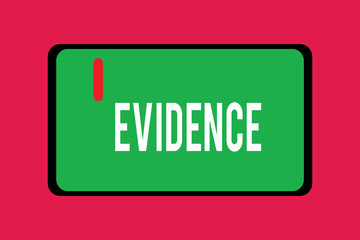 Word writing text Evidence. Business concept for available body facts indicating belief or proposition is true.