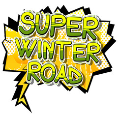 Super Winter Road - Vector illustrated comic book style phrase.