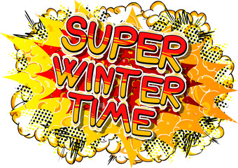 Super Winter Time - Vector illustrated comic book style phrase.