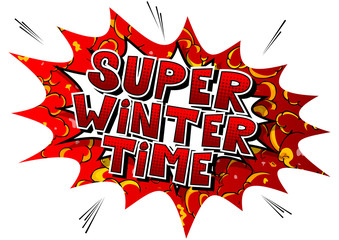 Super Winter Time - Vector illustrated comic book style phrase.