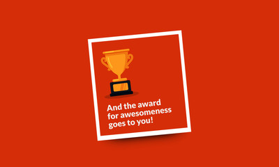 And the award for awesomeness goes to you Quote Poster Design