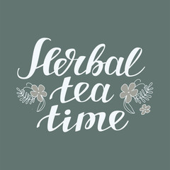 Herbal tea time. Hand drawn typography poster. 