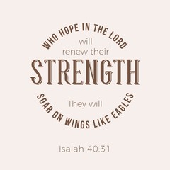 Biblical phrase from Isaiah 40:31, who hope in the lord will renew their strength,the will soar on wings like eagles