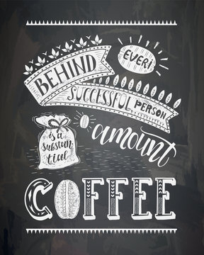 Vector coffee lettering on the chalk board . Poster with inscription about coffee drinks.