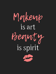 Hand drawn illustration fashion quote. Creative ink art work. Actual vector makeup drawing and text about beauty, MAKEUP IS ART, BEAUTY IS SPIRIT