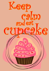 Keep calm and eat cupcakes lettering. Cupcake poster.