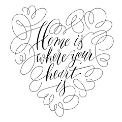 Home is where your heart is - handlettering inscription. Lettering vector illustration.