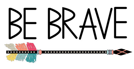 Native american accessory with arrow feathers and lettering be brave
