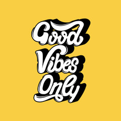 Good vibes only. Vector handwritten lettering. Template for card, poster, banner. print for t-shirt.