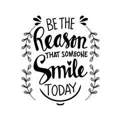 Be the reason that someone smiles today. Inspirational quote. 