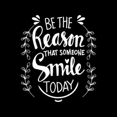 Be the reason that someone smiles today. Inspirational quote. 