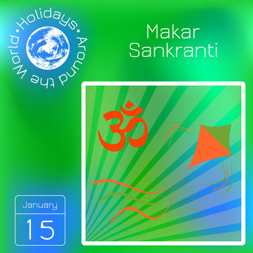 Makar Sankranti. Kite festival in India. Om sign, kite, background with rays. Calendar. Holidays Around the World. Event of each day. Green blur background - name, date illustration