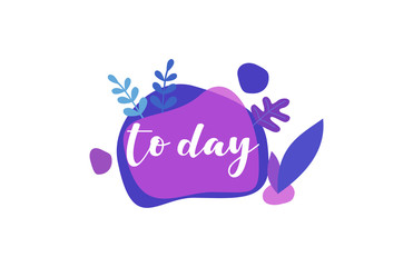 To Day. Purple Blue Flat Natural Background Words letter Design 