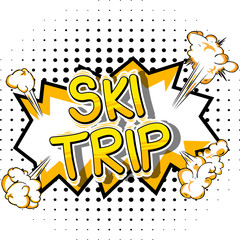 Ski Trip - Vector illustrated comic book style phrase.