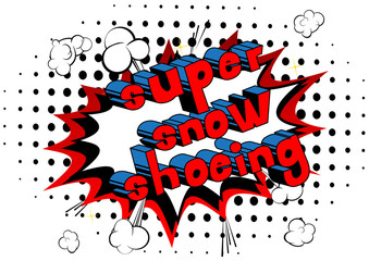 Obraz premium Super Snow Shoeing - Vector illustrated comic book style phrase.