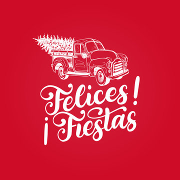 Felices Fiestas, handwritten phrase, translated from Spanish Happy Holidays. Vector Christmas pickup toy illustration.