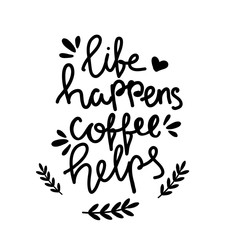 Hand drawn poster about coffee. Hand written lettering design illustration