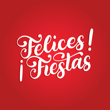 Felices Fiestas, handwritten phrase, translated from Spanish Happy Holidays. Vector calligraphy on red background.