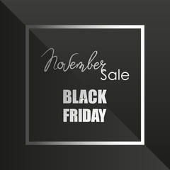 Fototapeta na wymiar November. SALE. Black Friday. Text in square frame. Special offer. Composition in black and white colors. Sale season card perfect for prints, banners, promotion, special offer and more. 