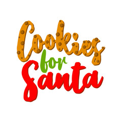Fototapeta premium Cookies for Santa - Santa's calligraphy phrase for Christmas. Hand drawn lettering for Xmas greetings cards, invitations. Good for t-shirt, mug, scrap booking, gift, printing press. Holiday quotes.