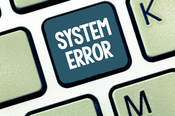 Handwriting text System Error. Concept meaning Technological failure Software collapse crash Information loss.