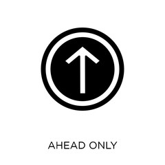 Ahead only sign icon. Ahead only sign symbol design from Traffic signs collection.