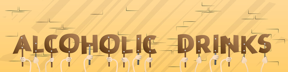 Diverse hands holding letters of the alphabet created the word Alcoholic drinks. Vector illustration.